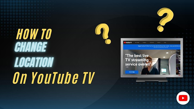 Cambiar la ubicación en YouTube TV - Ver la versión de cualquier región